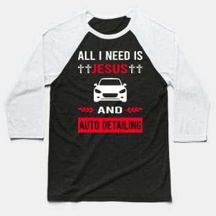 I Need Jesus And Auto Detailing Car Detail Detailer Baseball T-Shirt